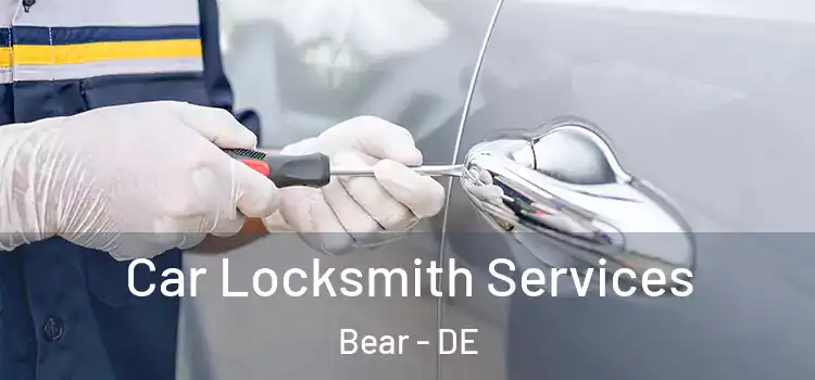  Car Locksmith Services Bear - DE