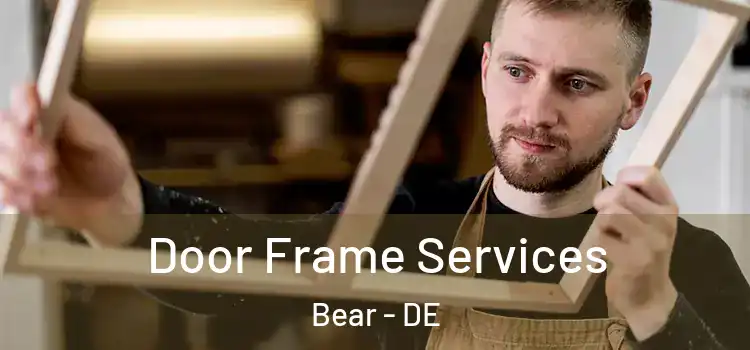  Door Frame Services Bear - DE