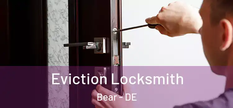  Eviction Locksmith Bear - DE