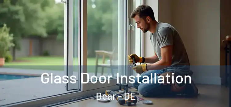  Glass Door Installation Bear - DE