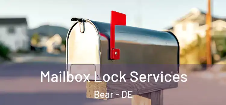  Mailbox Lock Services Bear - DE