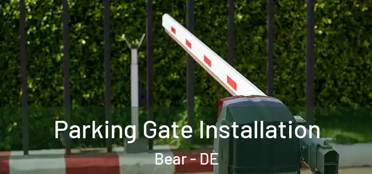 Parking Gate Installation Bear - DE
