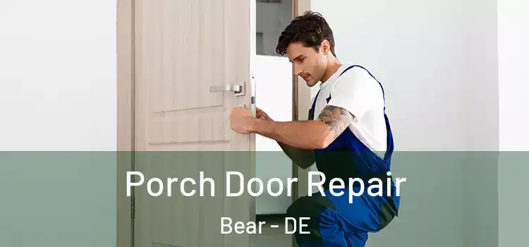  Porch Door Repair Bear - DE