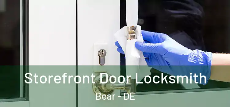  Storefront Door Locksmith Bear - DE
